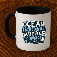 Ocean Is Not A Garbage Can Mug