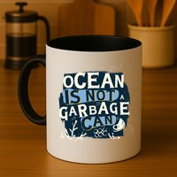 Ocean Is Not A Garbage Can Mug