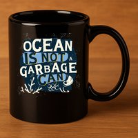 Ocean Is Not A Garbage Can 11oz C Handle Ceramic Mug