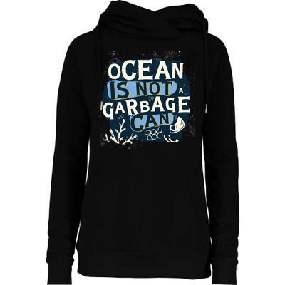 Ocean Is Not A Garbage Can Womens Funnel Neck Pullover Hood