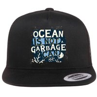 Ocean Is Not A Garbage Can Flatbill Hat