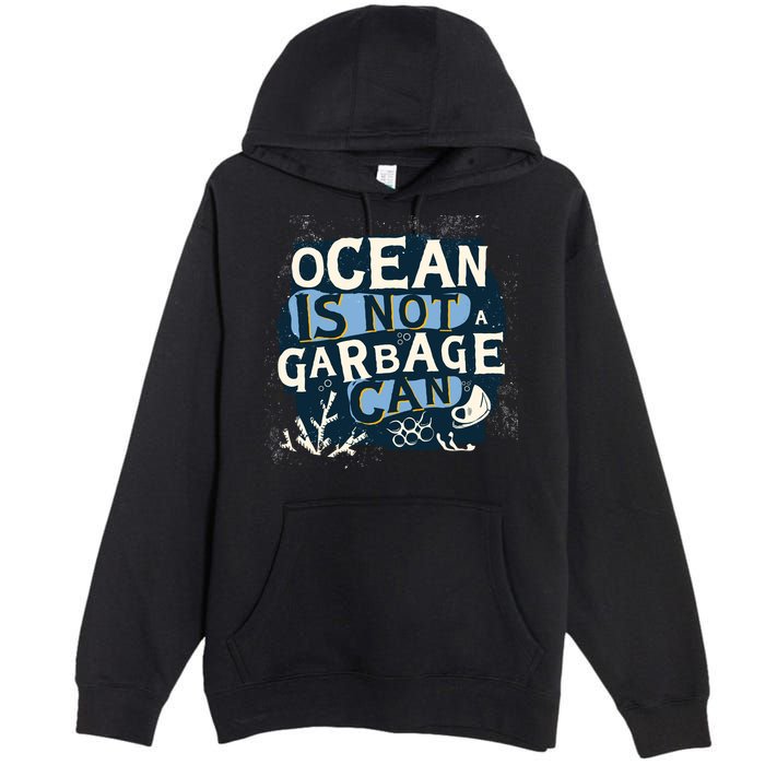 Ocean Is Not A Garbage Can Premium Pullover Hoodie
