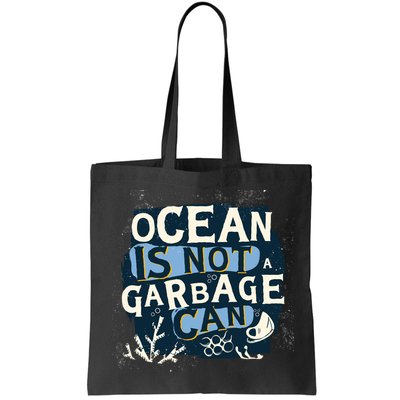 Ocean Is Not A Garbage Can Bag