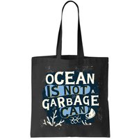 Ocean Is Not A Garbage Can Bag