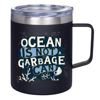 Ocean Is Not A Garbage Can 12oz Stainless Steel Coffee Mug