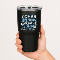 Ocean Is Not A Garbage Can Tumbler