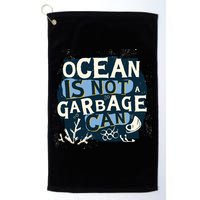 Ocean Is Not A Garbage Can Golf Towel