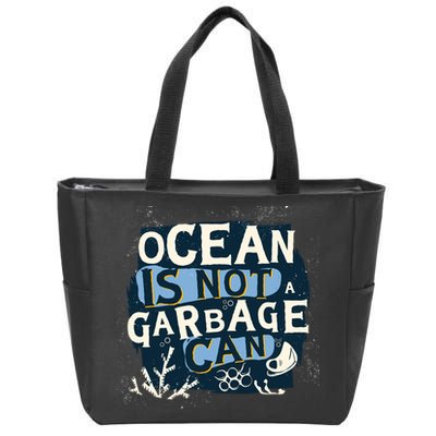 Ocean Is Not A Garbage Can Zip Tote Bag
