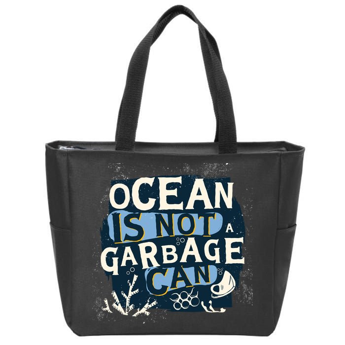 Ocean Is Not A Garbage Can Zip Tote Bag