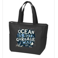 Ocean Is Not A Garbage Can Zip Tote Bag