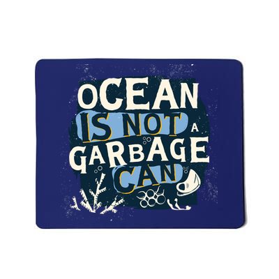 Ocean Is Not A Garbage Can Mousepad