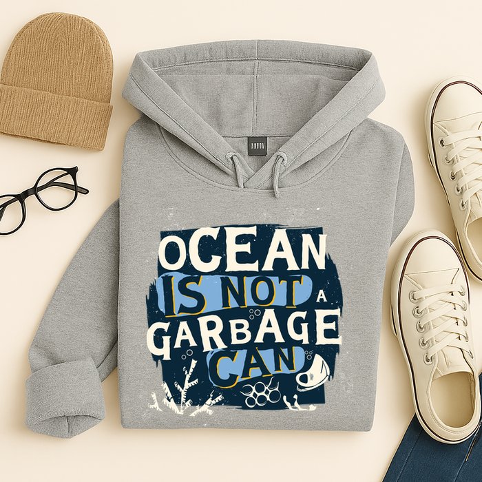 Ocean Is Not A Garbage Can Hoodie