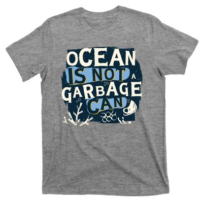 Ocean Is Not A Garbage Can T-Shirt