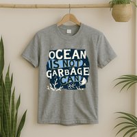 Ocean Is Not A Garbage Can T-Shirt