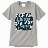 Ocean Is Not A Garbage Can Tall T-Shirt