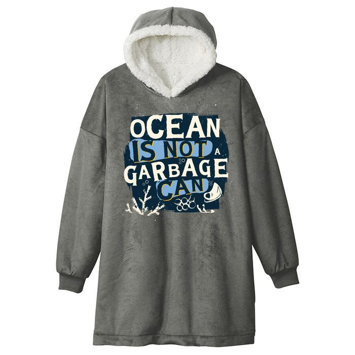 Ocean Is Not A Garbage Can Hooded Wearable Blanket