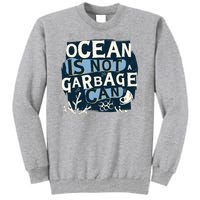 Ocean Is Not A Garbage Can Tall Sweatshirt