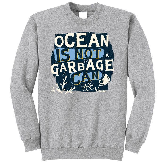 Ocean Is Not A Garbage Can Tall Sweatshirt