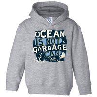 Ocean Is Not A Garbage Can Toddler Hoodie