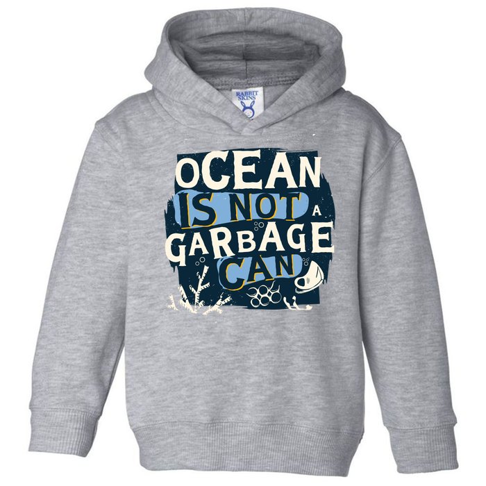 Ocean Is Not A Garbage Can Toddler Hoodie