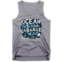 Ocean Is Not A Garbage Can Tank Top