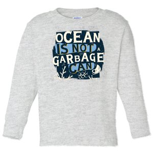 Ocean Is Not A Garbage Can Toddler Long Sleeve Shirt