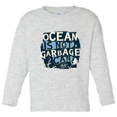 Ocean Is Not A Garbage Can Toddler Long Sleeve Shirt
