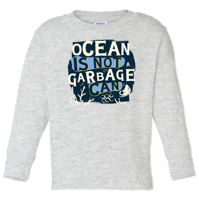 Ocean Is Not A Garbage Can Toddler Long Sleeve Shirt