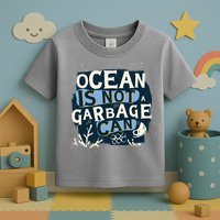 Ocean Is Not A Garbage Can Toddler T-Shirt