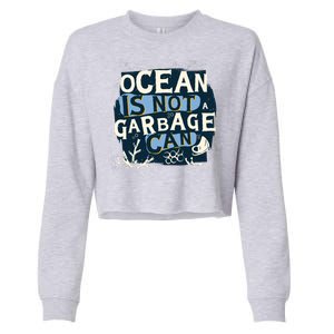 Ocean Is Not A Garbage Can Cropped Pullover Crew