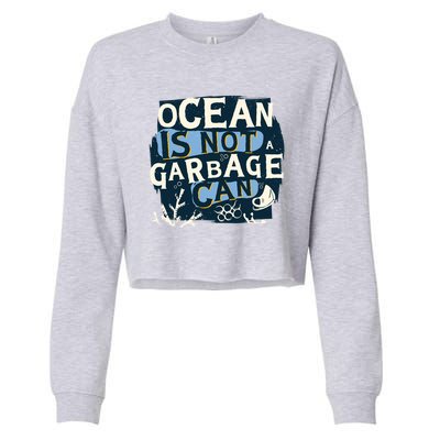 Ocean Is Not A Garbage Can Cropped Pullover Crew