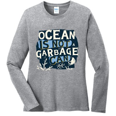 Ocean Is Not A Garbage Can Ladies Long Sleeve Shirt