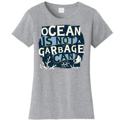 Ocean Is Not A Garbage Can Women's T-Shirt