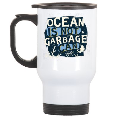 Ocean Is Not A Garbage Can Stainless Steel Travel Mug