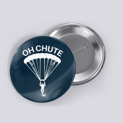 Oh Chute Funny Skydiving Gift For Skydiver Parachute Jumping Button