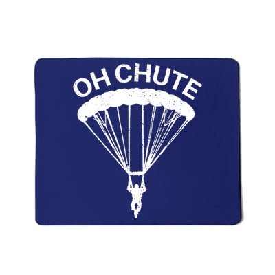 Oh Chute Funny Skydiving Gift For Skydiver Parachute Jumping Mousepad