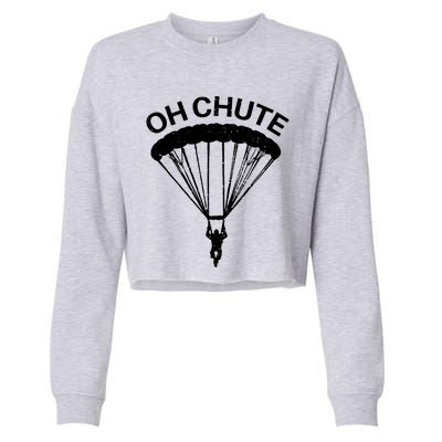 Oh Chute Funny Skydiving Gift For Skydiver Parachute Jumping Cropped Pullover Crew