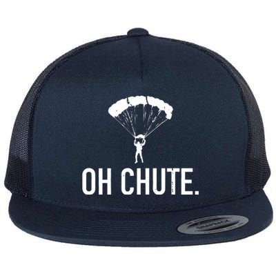 Oh Chute Funny Skydiving Gift For Skydiver Parachute Jumping Flat Bill Trucker Hat