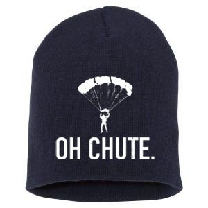 Oh Chute Funny Skydiving Gift For Skydiver Parachute Jumping Short Acrylic Beanie