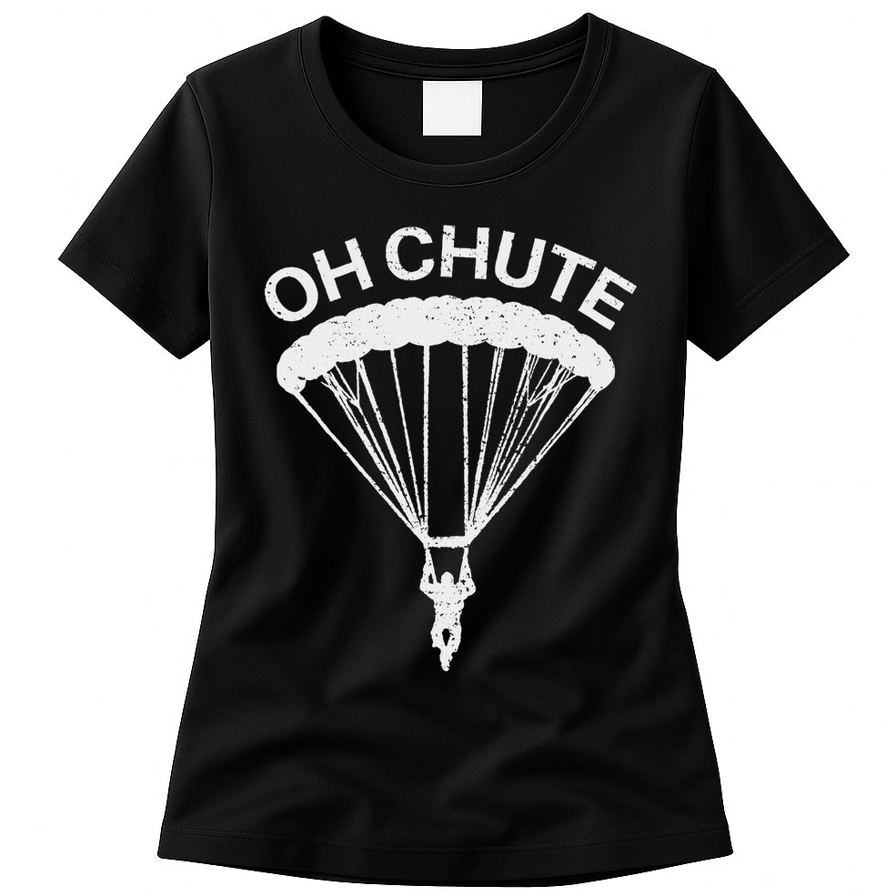 Oh Chute Funny Skydiving Gift For Skydiver Parachute Jumping Womens T-Shirt