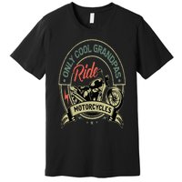 Only Cool Grandpas Ride Motorcycles Vintage Premium T-Shirt