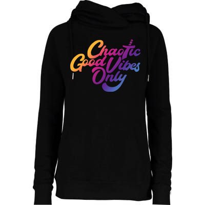 Outsidexbox Chaotic Good Vibes Only Womens Funnel Neck Pullover Hood