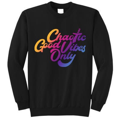 Outsidexbox Chaotic Good Vibes Only Tall Sweatshirt
