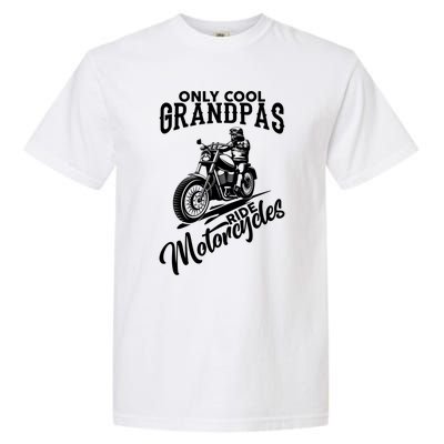 Only Cool Grandpas Ride Motorcycle Gift Garment-Dyed Heavyweight T-Shirt