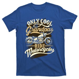 Only Cool Grandpas Ride Motorcycles Costume For Biker Gift T-Shirt