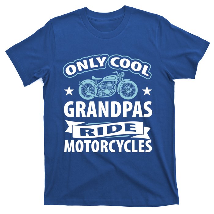 Only Cool Grandpas Ride Motorcycles Proud Biker Meaningful Gift T-Shirt