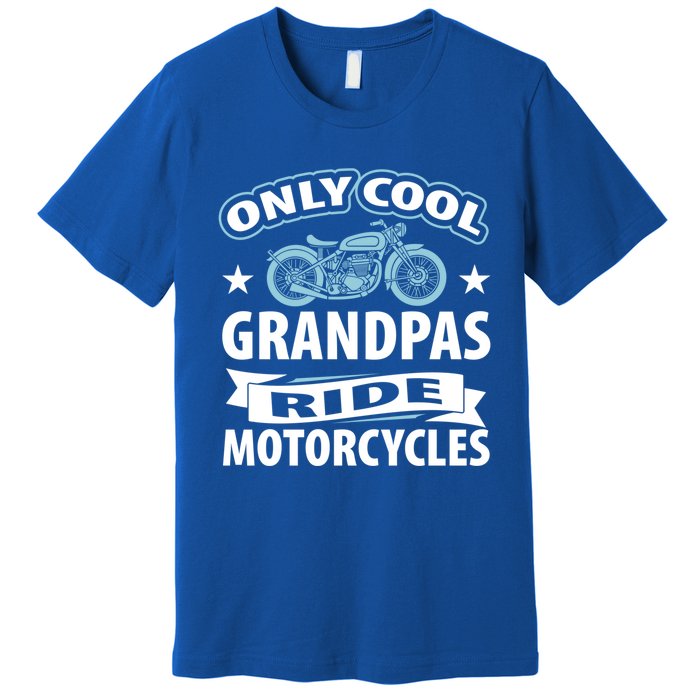 Only Cool Grandpas Ride Motorcycles Proud Biker Meaningful Gift Premium T-Shirt