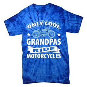 Only Cool Grandpas Ride Motorcycles Proud Biker Meaningful Gift Tie-Dye T-Shirt