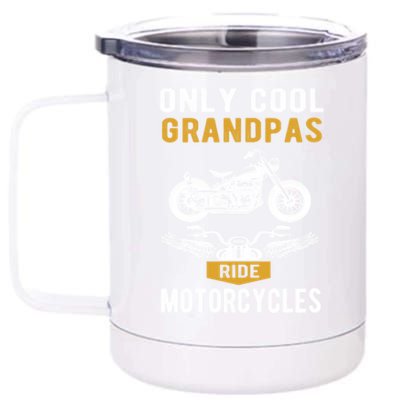 Only Cool Grandpas Ride Motorcycles A Biker And Grandpa Cute Gift 12 oz Stainless Steel Tumbler Cup