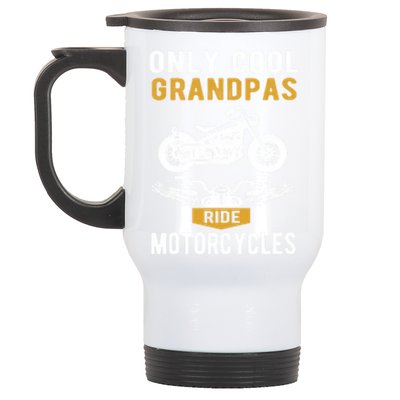 Only Cool Grandpas Ride Motorcycles A Biker And Grandpa Cute Gift Stainless Steel Travel Mug